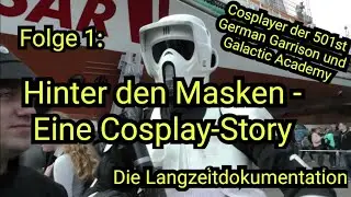 01 Hinter den Masken - Eine Cosplay Story - Doku, Star Wars Cosplayer, 501st, German Garrison