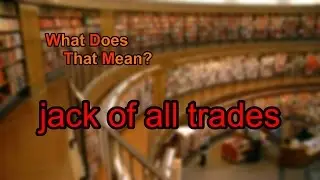 What does jack of all trades mean?