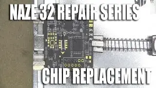 Naze 32 Repair Series - How to replace the STM32