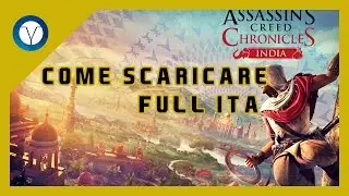 Come scaricare ed installare Assasin's Creed Chronicle India [100% Funzionante]