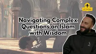 Ep 7 – Navigating Complex Q's on Islam with Wisdom - Dr Sayed Ammar Nakshawani - We need shepherds.
