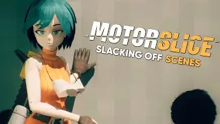 MOTORSLICE - All Slacking off Scenes