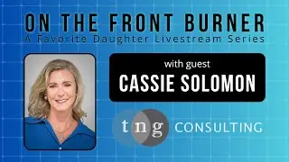 On The Front Burner | featuring Cassie Solomon from The New Group Consulting