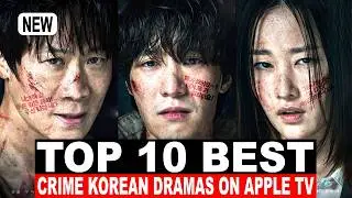 Top 10 Best Crime Korean Series On Apple TV | Best Korean Dramas To Watch Right Now