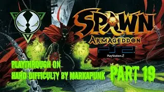💀Spawn: Armageddon (PS2)💀Playthrough On Hard Difficulty By Markapunk Part 19