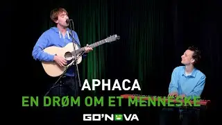 APHACA - En drøm om et menneske  | Live i GO'NOVA