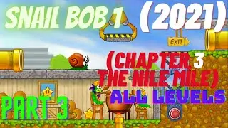 Snail Bob 1 All Levels(Chapter 3-The Nile Mile)Part 3