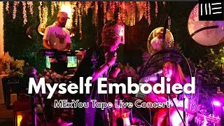 Myself Embodied - MExYou Tape (Live)