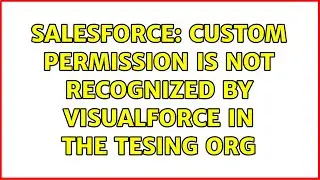Salesforce: Custom Permission is not recognized by Visualforce in the Tesing Org