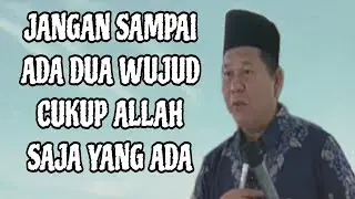 JANGAN SAMPAI ADA DUA WUJUD CUKUP ALLAH SAJA YANG ADA