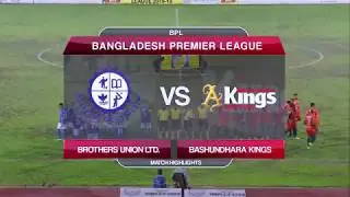 Brothers Union Ltd. VS Bashundhara Kings I Bangladesh Premier League 2019 I Match Highlights