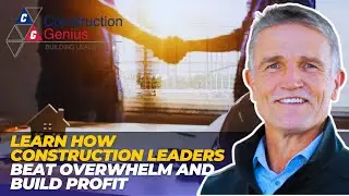 The Construction Leaders Dashboard: Learn How Construction Leaders Beat Overwhelm and Build Profit