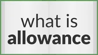 Allowance | meaning of Allowance