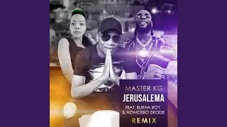 Jerusalema (feat. Burna Boy & Nomcebo Zikode) (Remix) (Radio Edit) (Remix / Radio Edit)
