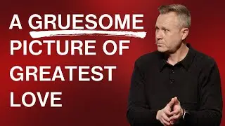 A Gruesome Picture of Greatest Love (John 19:16-30) | Pastor Tony Wood