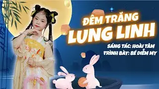 Đêm Trăng Lung Linh - Bé Diễm My | Nhạc Trung Thu Hay Nhất Cho Bé 🌕🏮