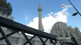 Kubbetü'l-İslâm Pertevniyal Vâlide Sultan Külliyesi Lâlegül TV