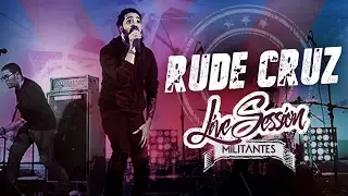 Militantes - Rude Cruz {Live Session}
