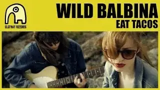 WILD BALBINA - Eat Tacos [Official]