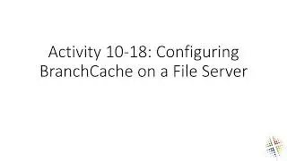 Activity 10 18 Configuring BranchCache on a File Server
