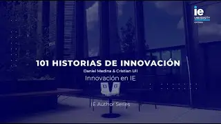 101 Innovation Stories at IE | IE Editorial Knowledge