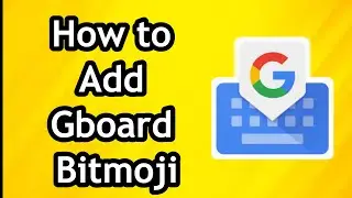 How to Add Gboard Bitmoji in 2024