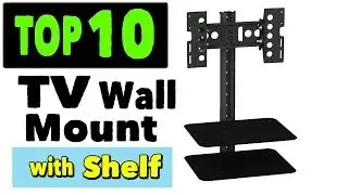 Best TV Wall Mount With Shelf | Top 10 Full Motion TV Wall Mount with Shelf