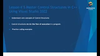 Lesson # 5 Master Control Structures in C++ | Using Visual Studio 2022