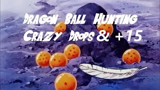 Dragon Ball Hunt, Crazy Drops and +15! (Dragon Ball Online Global)