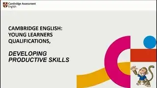 Developing productive skills for Cambridge YLE, tips and activities.