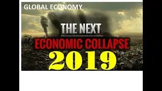ECONOMIC FORECAST 2019: Global Economic Collapse &ldquo;A World Full of Dollars&rdquo;