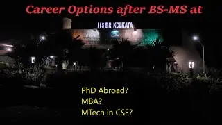 Career Options after BS-MS at IISER-K | Part 1 | A student's review of IISER-K