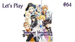 Let's Play Tales of Vesperia Definitive Edition Episode 64