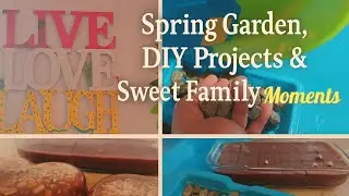 Spring Garden, DIY Projects & Sweet Family Moments | Cozy Life Vlog