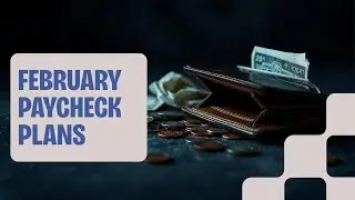 How I Plan to Stay One Month Ahead | February 2026 Paycheck Plans