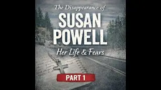 Episode 49 &ndash; PART 1: Susan Powell- 