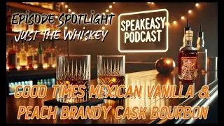 Good Times Mexican Vanilla & Peach Brandy Cask Review | Just The Whiskey