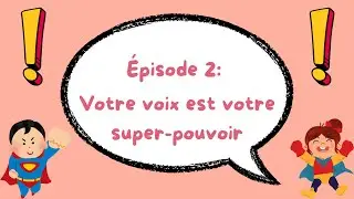 U+ Tips and Fun Public Speaking French: Episode 2 - Your Voice is Your Superpower