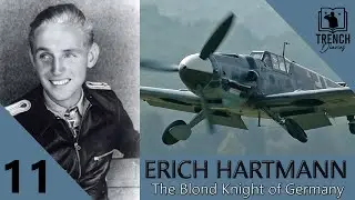 11 | Erich Hartmann - Blond Knight of Germany | Most Successful Fighter Pilot of all Time
