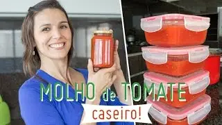 MOLHO DE TOMATE CASEIRO: como fazer e armazenar