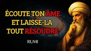 Comment Écouter Ton Âme et Savoir Exactement Quoi Faire dans Toutes les Situations de Ta Vie | RUMI
