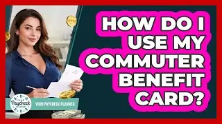 How Do I Use My Commuter Benefit Card?