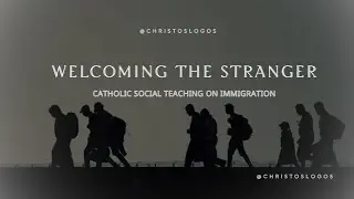 Welcoming the Stranger: Catholic Social Teaching on Immigration 