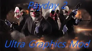Payday 2 Ultra Graphics Mod (4K HD)