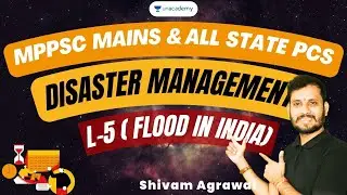 Disaster Management | L-5 flood in India | MPPSC MAINS & ALL STATE PSC EXAM | Shivam Sir