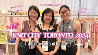 Indecisive Knitters Episode 2 | Knit City Toronto 2024 Haul!! | A Knitting Podcast