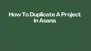 How To Duplicate A Project In Asana