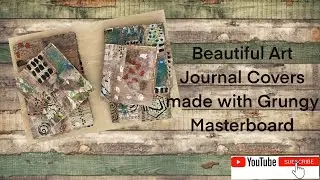 Making Grungy Art Journal Covers Part 3 - #mixedmedia #masterboard #artjournal 