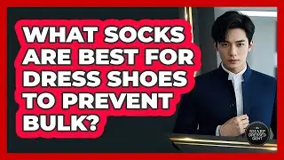 What Socks Are Best For Dress Shoes To Prevent Bulk? - The Sharp Dressed Gent
