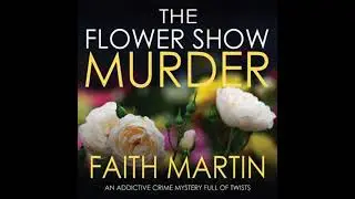 Flower Show Murder: Monica Noble Detective, Book 2 - Faith Martin